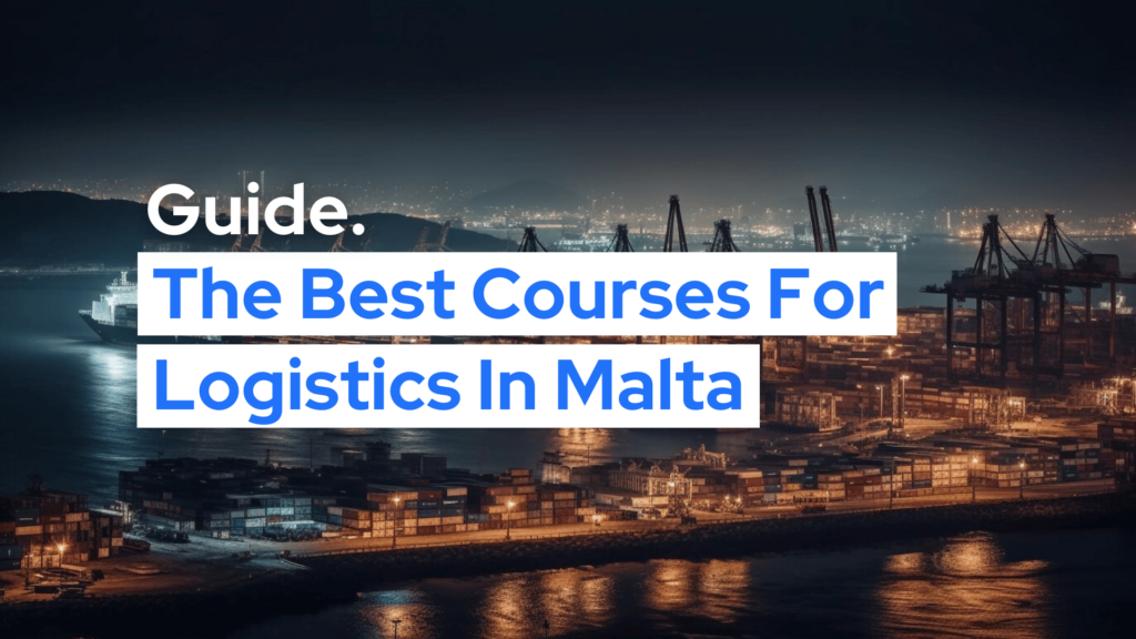 logistics course in malta, What is the Best Logistics Course in Malta? 2024 Guide