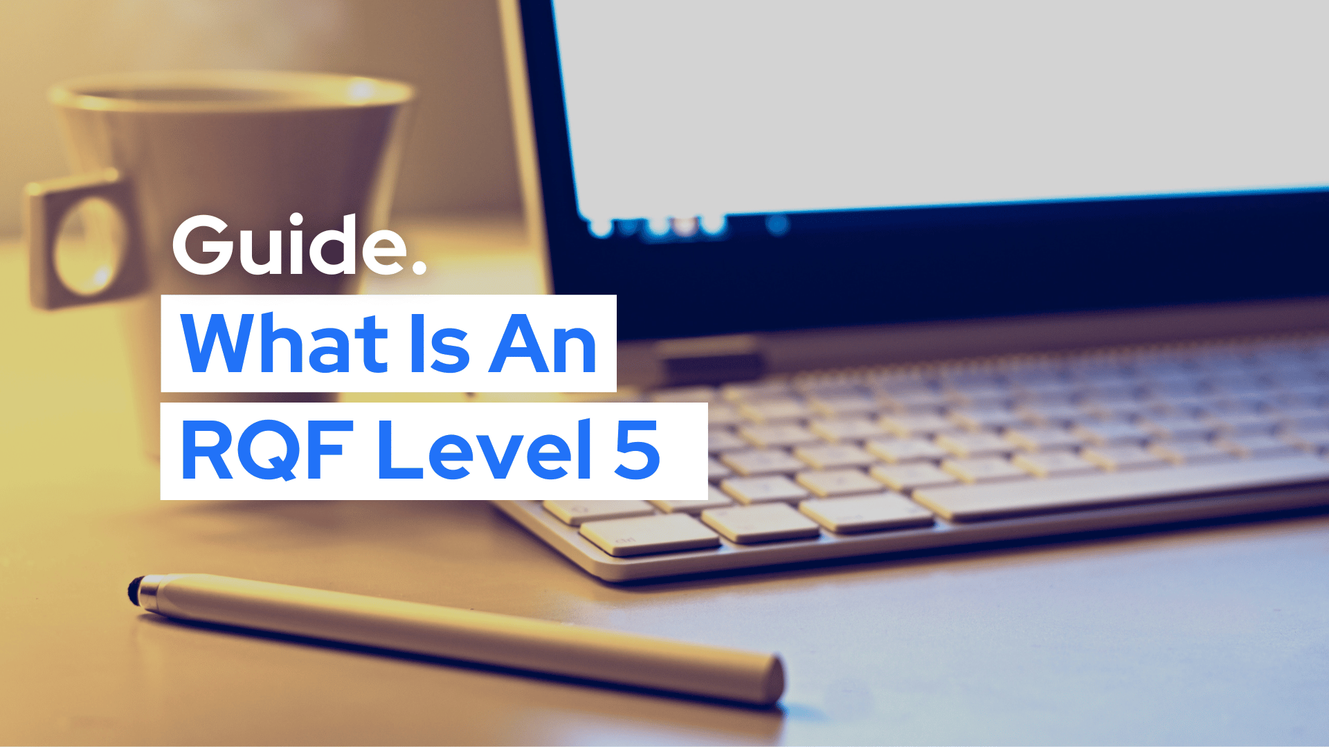 What is an RQF Level 5 Qualification?