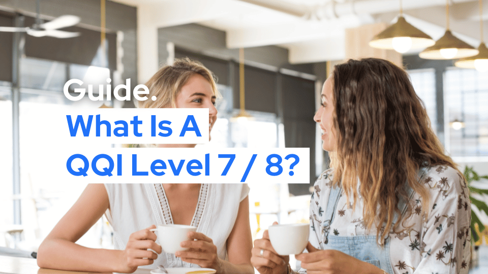 What is a QQI Level 7 and QQI level 8